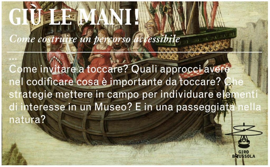 Slide di apertura di un modulo chiamato "Giù le mani!" sulla costruzione di un percorso accessibile, con un piccolo trafiletto introduttivo, il logo della Girobussola e, sullo sfondo, un dipinto rinascimentale che raffigura gli Argonauti su un vascello.